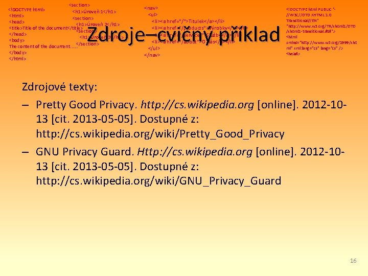 <section> <!DOCTYPE html> <h 1>Úroveň 1</h 1> <html> <section> <head> <h 1>Úroveň 2</h 1>