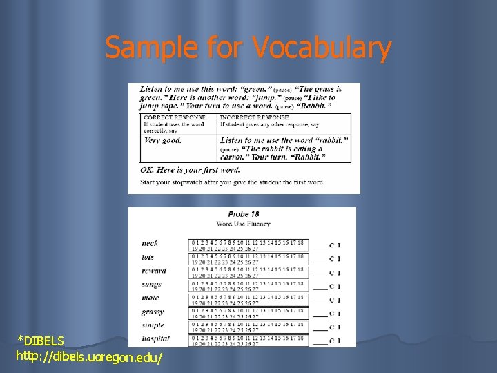 Sample for Vocabulary *DIBELS http: //dibels. uoregon. edu/ 