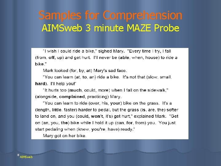 Samples for Comprehension AIMSweb 3 minute MAZE Probe *AIMSweb 