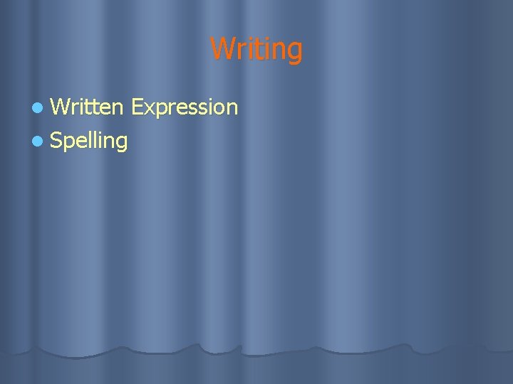 Writing l Written l Spelling Expression 