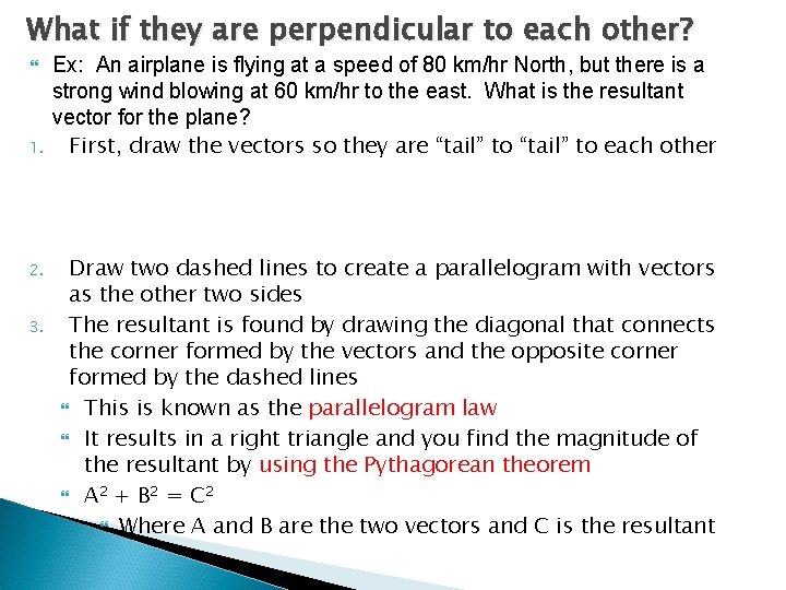 What if they are perpendicular to each other? 1. 2. 3. Ex: An airplane