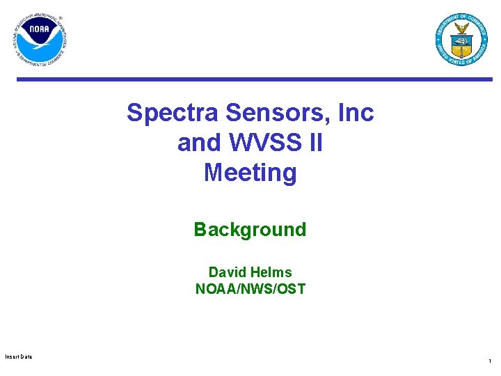 Spectra Sensors, Inc and WVSS II Meeting Background David Helms NOAA/NWS/OST Insert Date 1