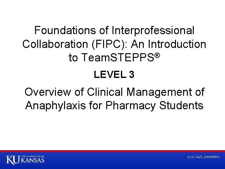Foundations of Interprofessional Collaboration (FIPC): An Introduction to Team. STEPPS® LEVEL 3 Overview of