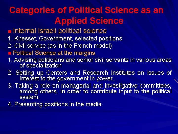Categories of Political Science as an Applied Science Internal Israeli political science 1. Knesset,