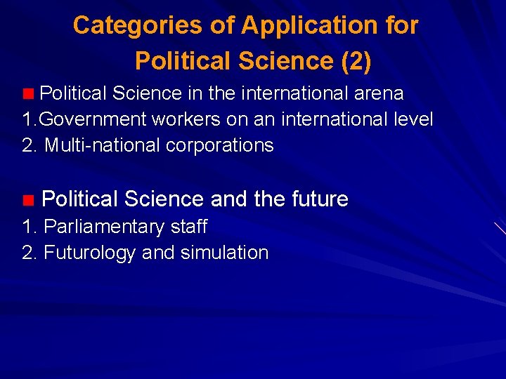 Categories of Application for Political Science (2) Political Science in the international arena 1.