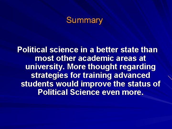 Summary Political science in a better state than most other academic areas at university.