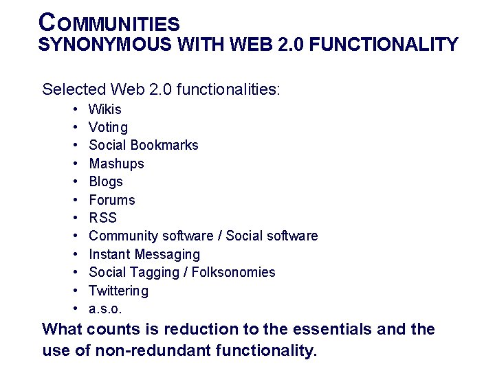 COMMUNITIES SYNONYMOUS WITH WEB 2. 0 FUNCTIONALITY Selected Web 2. 0 functionalities: • •