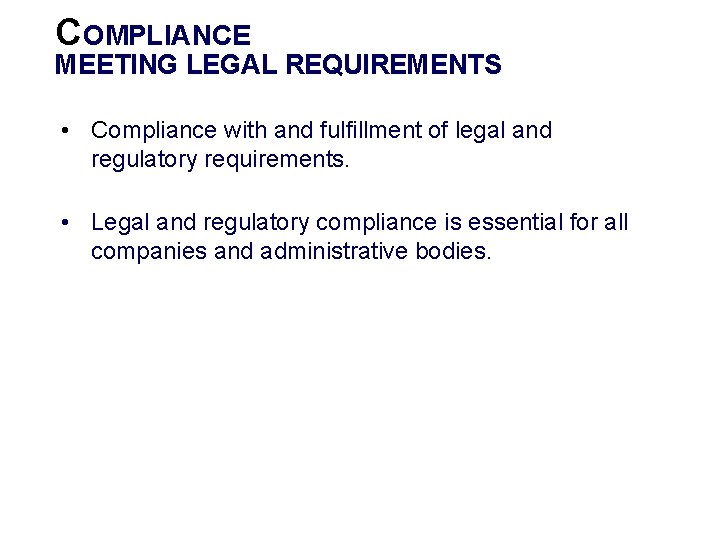 COMPLIANCE MEETING LEGAL REQUIREMENTS • Compliance with and fulfillment of legal and regulatory requirements.