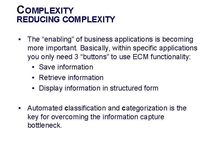 COMPLEXITY REDUCING COMPLEXITY • The “enabling” of business applications is becoming more important. Basically,