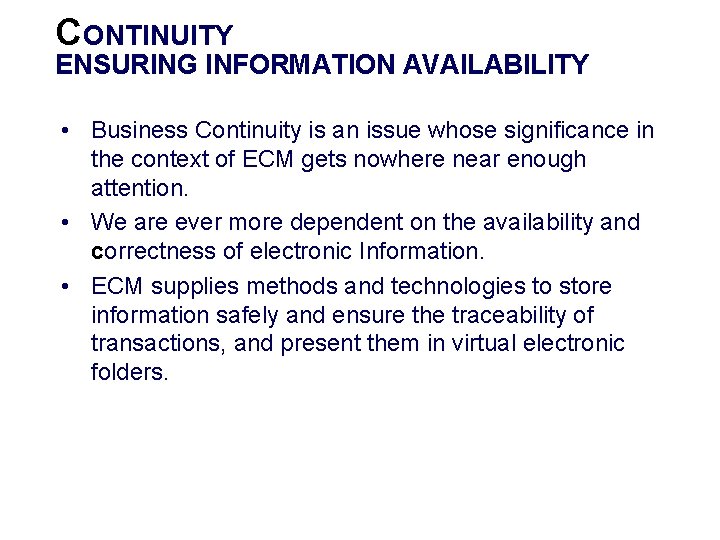 CONTINUITY ENSURING INFORMATION AVAILABILITY • Business Continuity is an issue whose significance in the