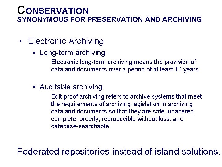 CONSERVATION SYNONYMOUS FOR PRESERVATION AND ARCHIVING • Electronic Archiving • Long-term archiving Electronic long-term