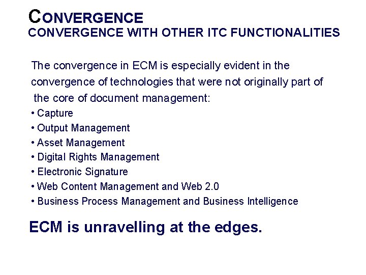 CONVERGENCE WITH OTHER ITC FUNCTIONALITIES The convergence in ECM is especially evident in the