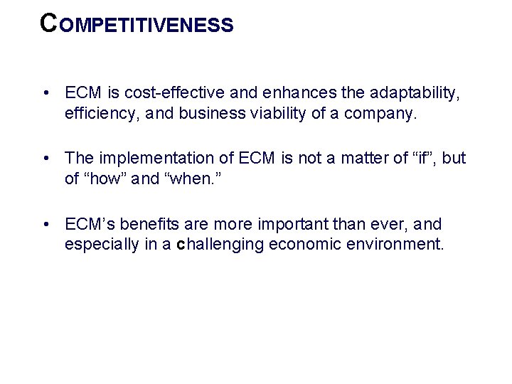 COMPETITIVENESS • ECM is cost-effective and enhances the adaptability, efficiency, and business viability of