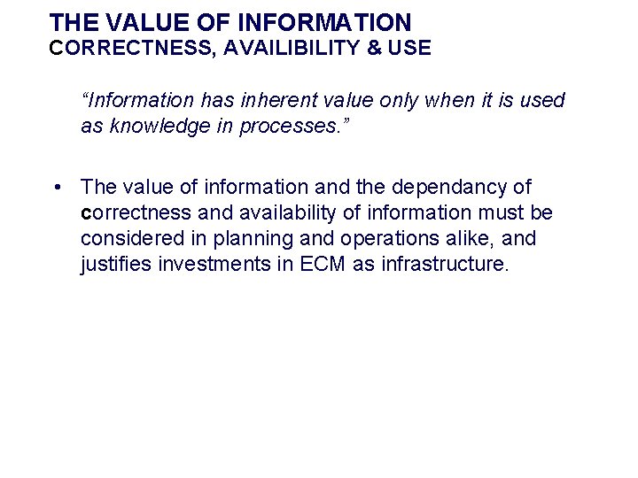 THE VALUE OF INFORMATION CORRECTNESS, AVAILIBILITY & USE “Information has inherent value only when