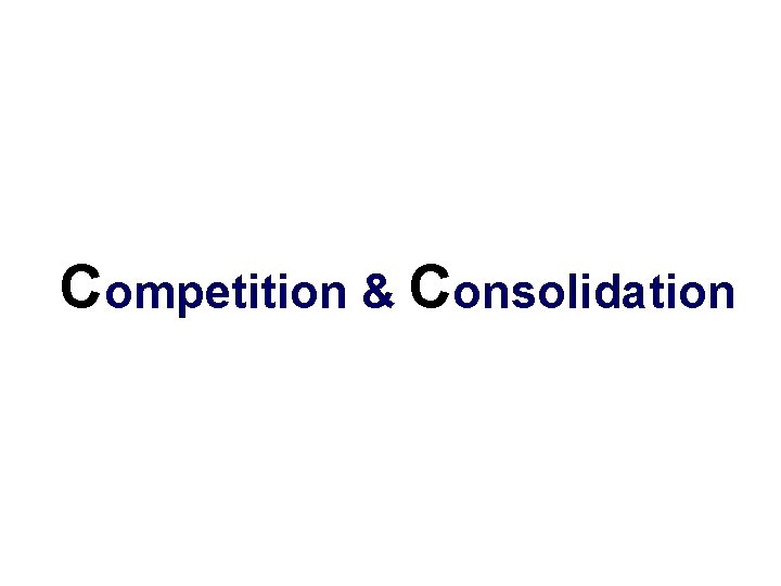 Competition & Consolidation 