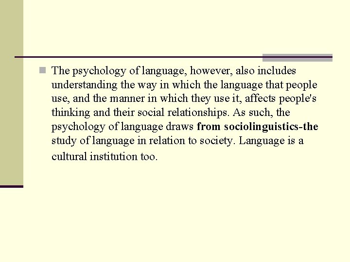 n The psychology of language, however, also includes understanding the way in which the