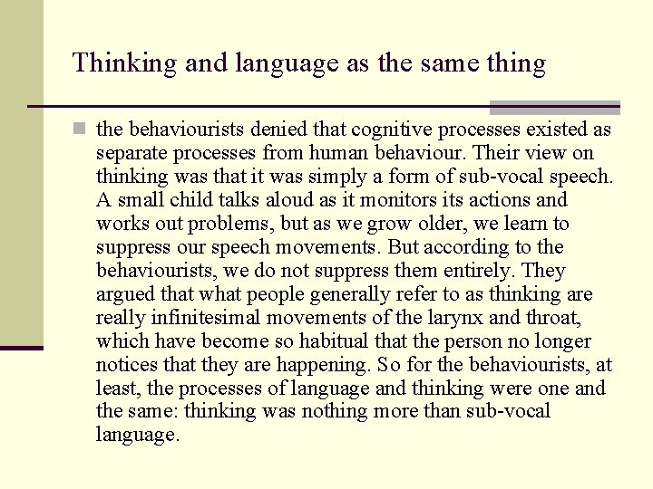 Thinking and language as the same thing n the behaviourists denied that cognitive processes