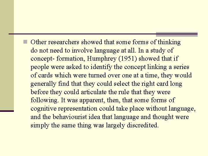 n Other researchers showed that some forms of thinking do not need to involve