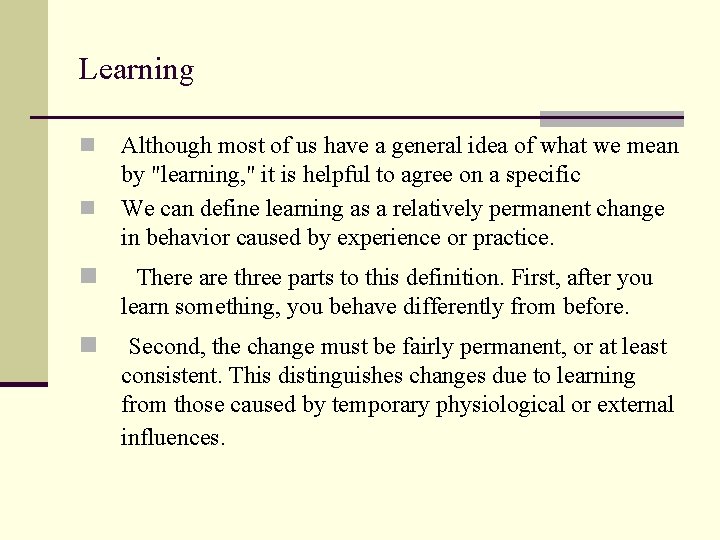 Learning n n Although most of us have a general idea of what we