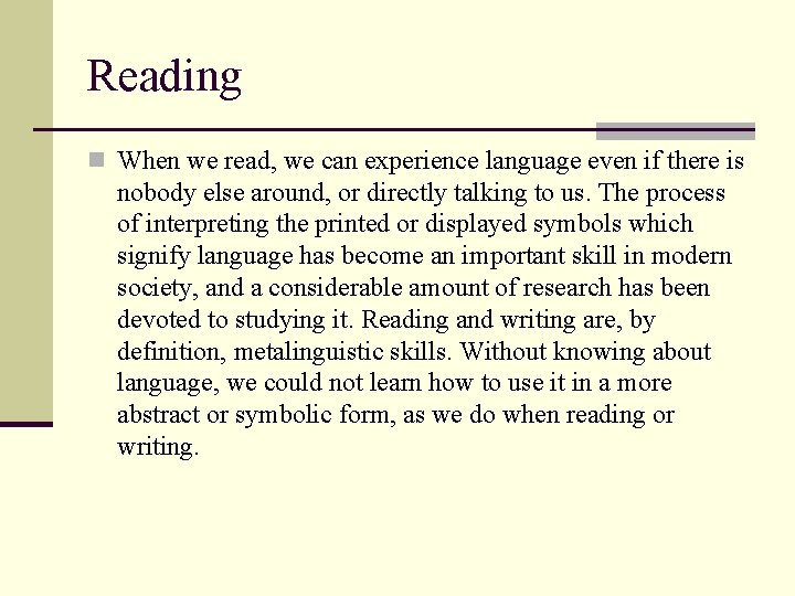 Reading n When we read, we can experience language even if there is nobody