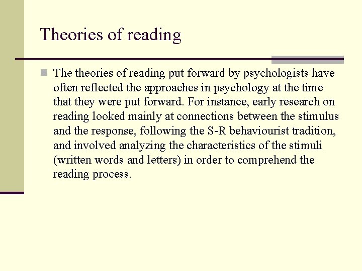 Theories of reading n The theories of reading put forward by psychologists have often