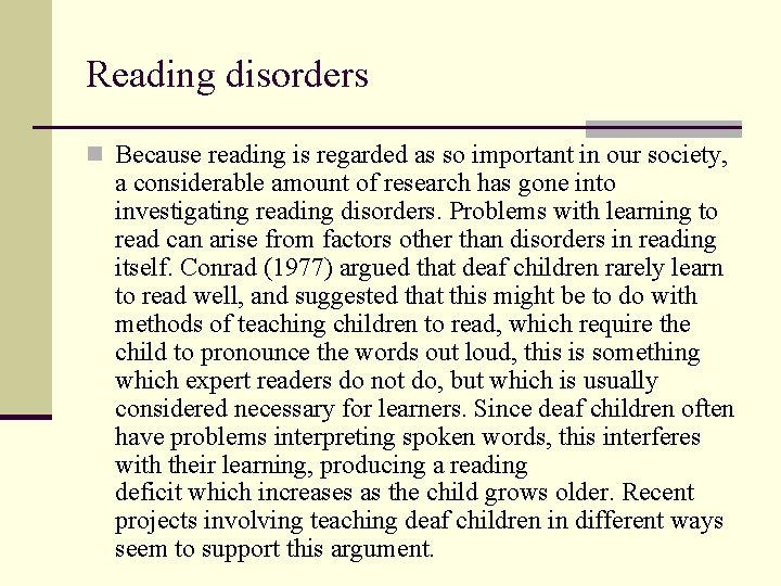 Reading disorders n Because reading is regarded as so important in our society, a