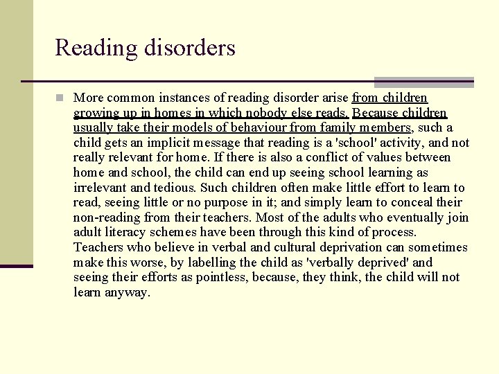Reading disorders n More common instances of reading disorder arise from children growing up