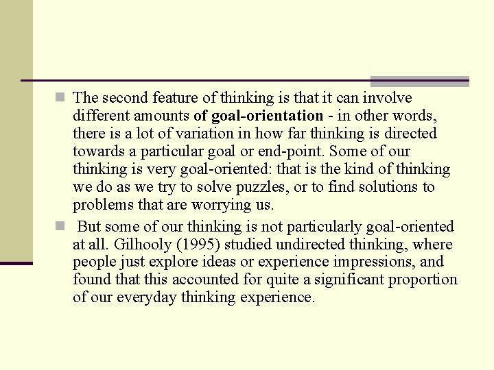 n The second feature of thinking is that it can involve different amounts of