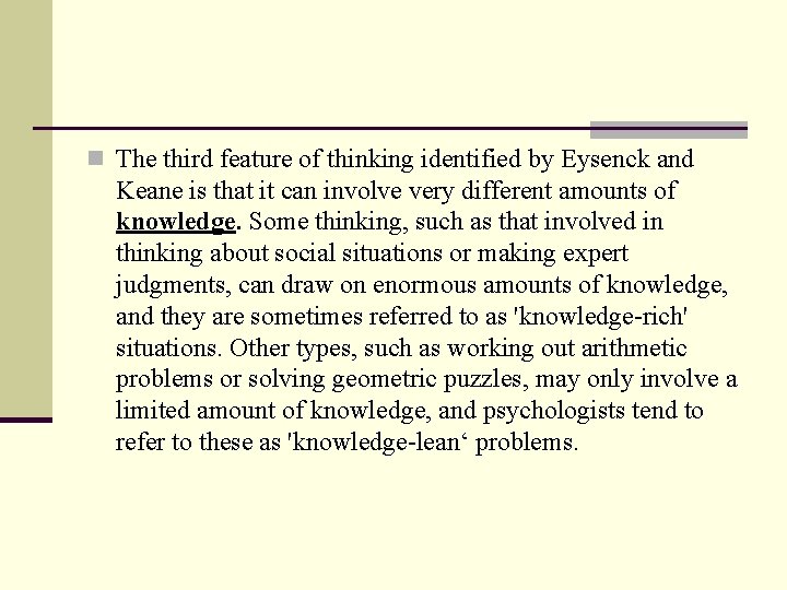 n The third feature of thinking identified by Eysenck and Keane is that it