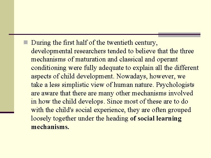 n During the first half of the twentieth century, developmental researchers tended to believe