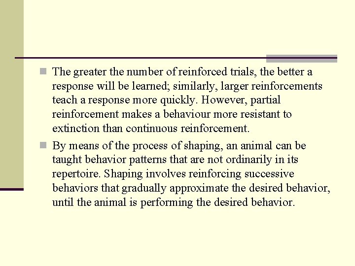 n The greater the number of reinforced trials, the better a response will be