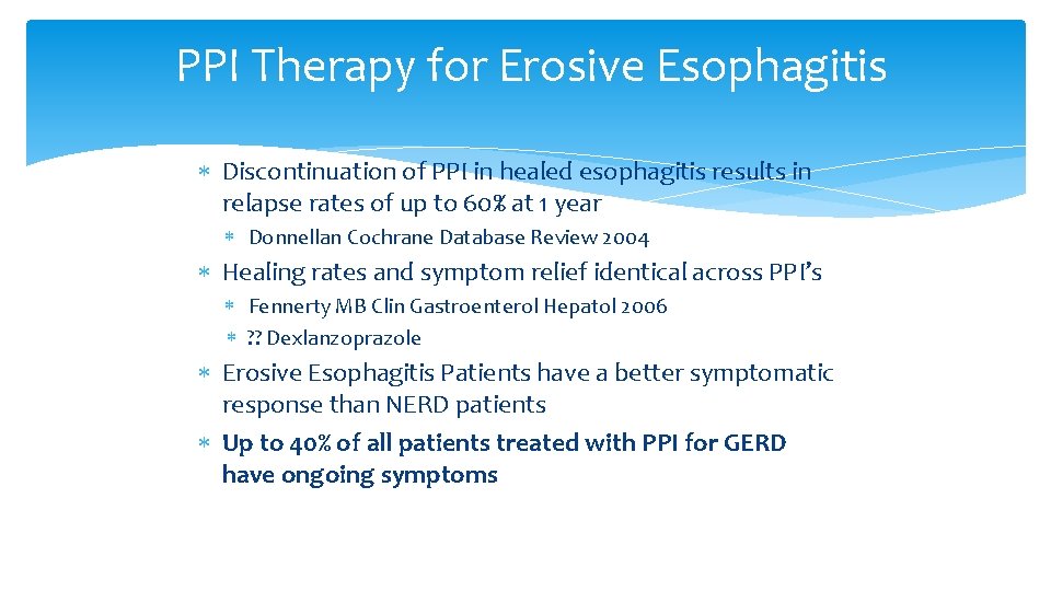 PPI Therapy for Erosive Esophagitis Discontinuation of PPI in healed esophagitis results in relapse