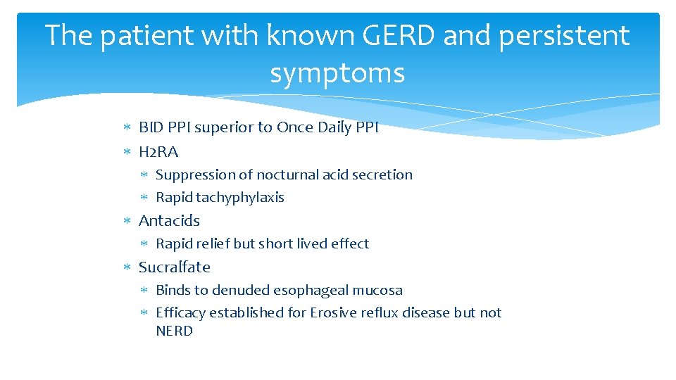 The patient with known GERD and persistent symptoms BID PPI superior to Once Daily
