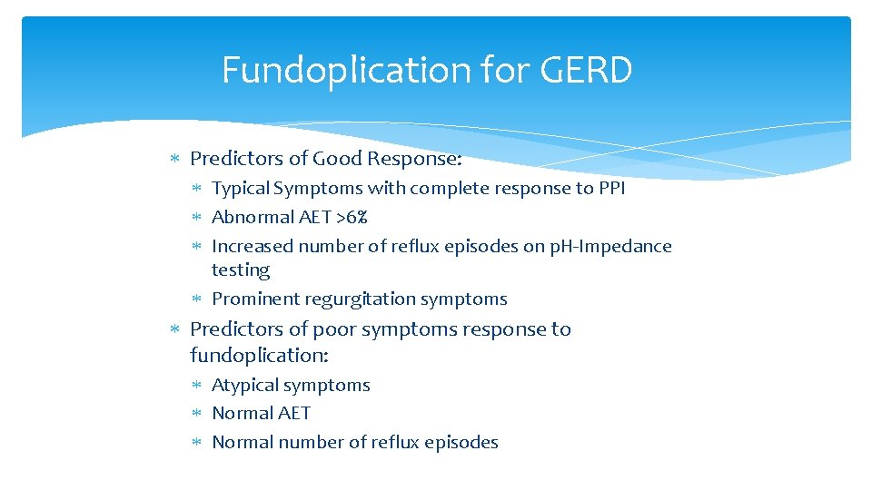 Fundoplication for GERD Predictors of Good Response: Typical Symptoms with complete response to PPI