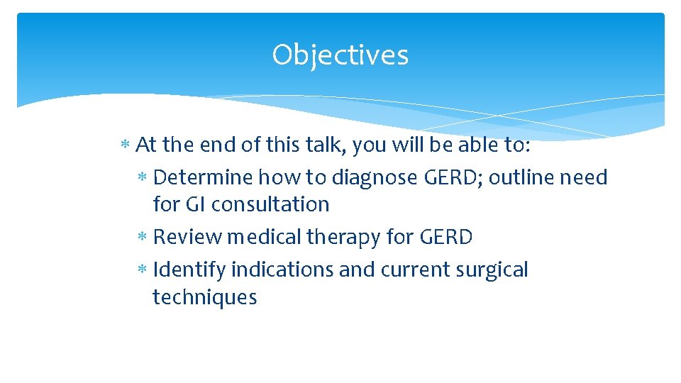 Objectives At the end of this talk, you will be able to: Determine how