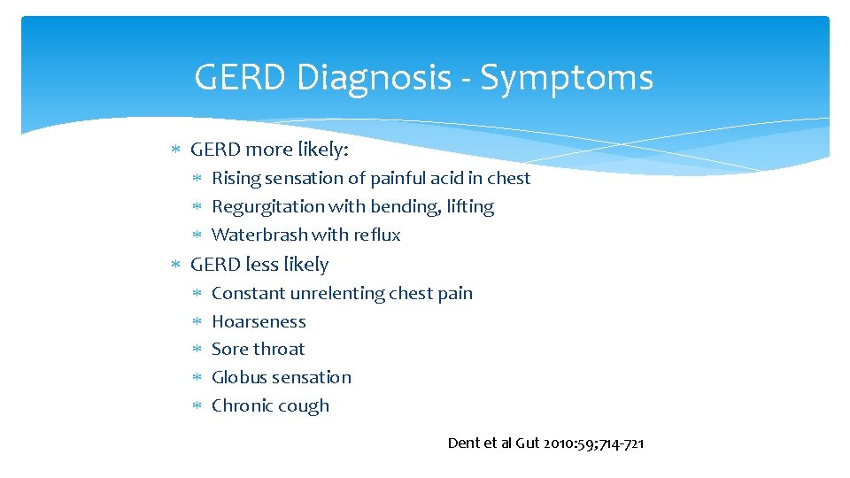GERD Diagnosis - Symptoms GERD more likely: Rising sensation of painful acid in chest