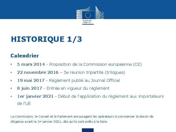 HISTORIQUE 1/3 Calendrier • 5 mars 2014 - Proposition de la Commission européenne (CE)