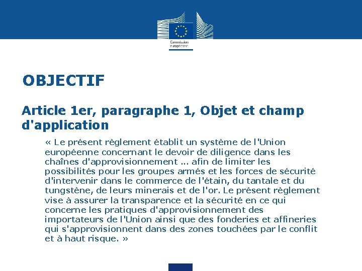 OBJECTIF Article 1 er, paragraphe 1, Objet et champ d'application « Le présent règlement