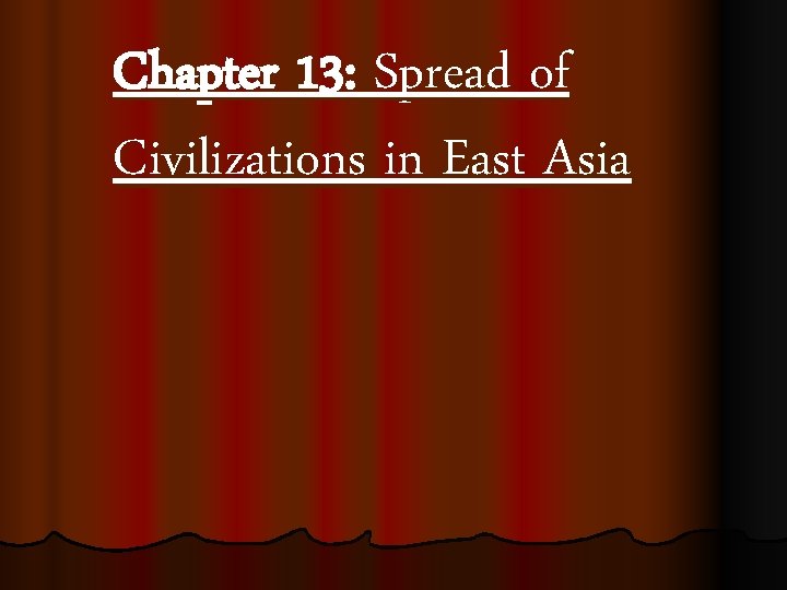 Chapter 13: Spread of Civilizations in East Asia 