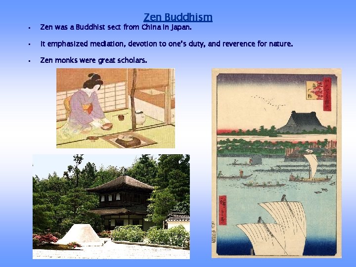 Zen Buddhism • Zen was a Buddhist sect from China in Japan. • It