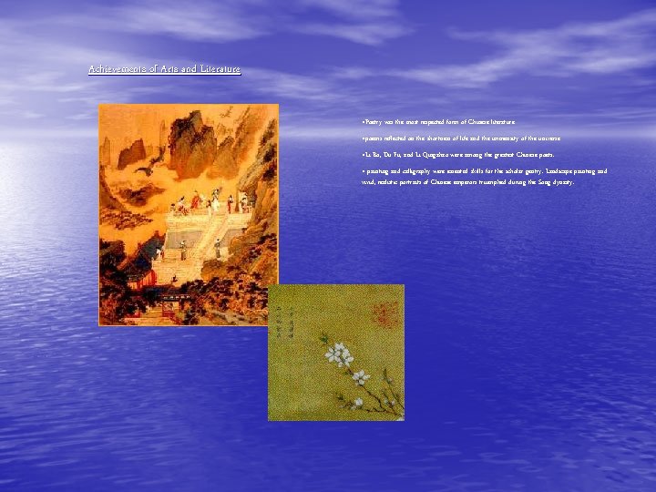 Achievements of Arts and Literature • Poetry was the most respected form of Chinese