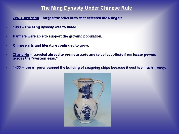 The Ming Dynasty Under Chinese Rule • Zhu Yuanzhang – forged the rebel army