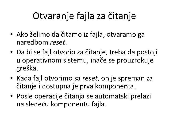 Otvaranje fajla za čitanje • Ako želimo da čitamo iz fajla, otvaramo ga naredbom