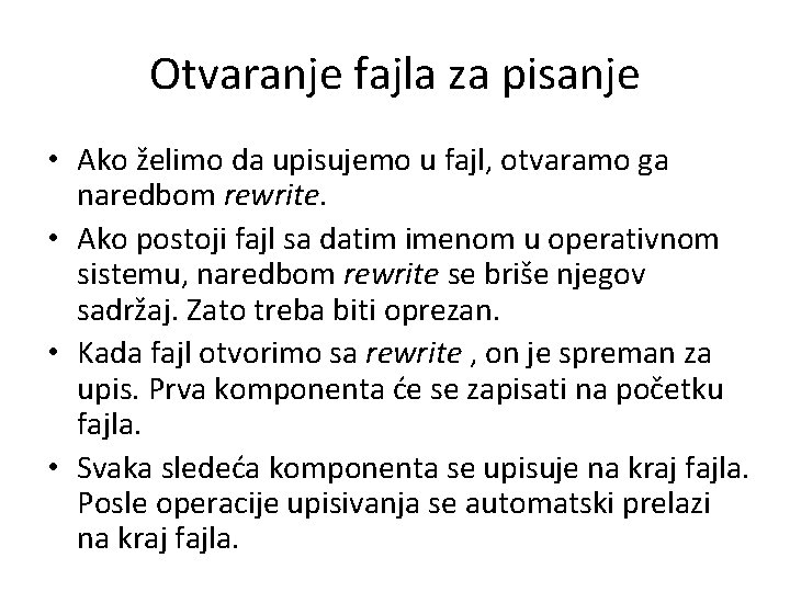 Otvaranje fajla za pisanje • Ako želimo da upisujemo u fajl, otvaramo ga naredbom