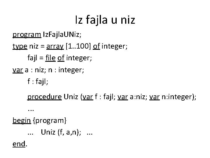 Iz fajla u niz program Iz. Fajla. UNiz; type niz = array [1. .