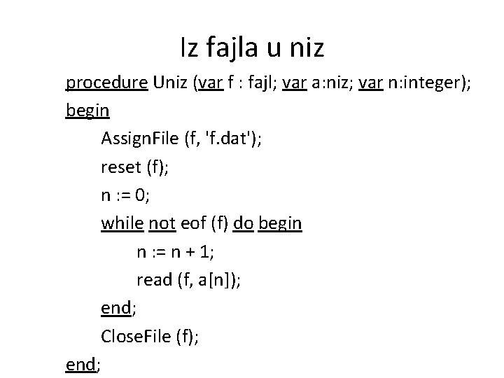 Iz fajla u niz procedure Uniz (var f : fajl; var a: niz; var