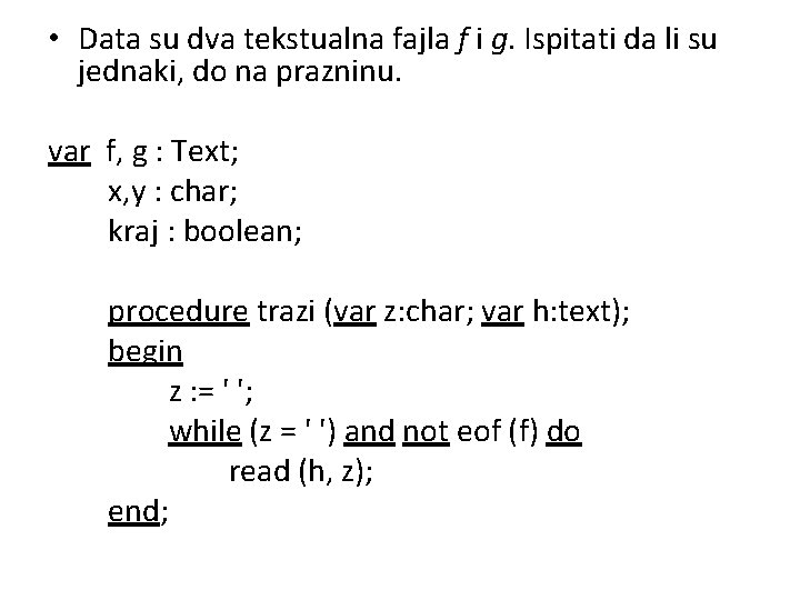  • Data su dva tekstualna fajla f i g. Ispitati da li su