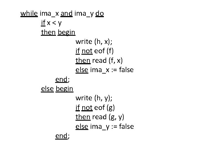 while ima_x and ima_y do if x < y then begin write (h, x);