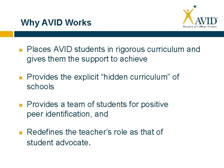 Why AVID Works Places AVID students in rigorous curriculum and gives them the support