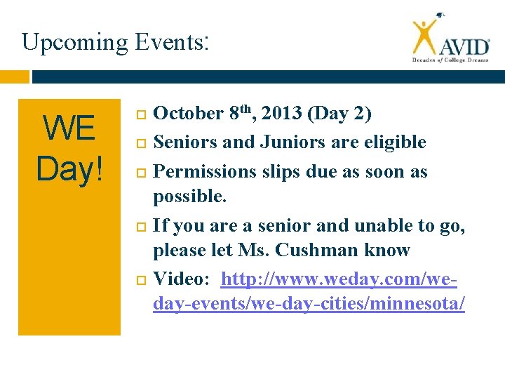 Upcoming Events: WE Day! October 8 th, 2013 (Day 2) Seniors and Juniors are